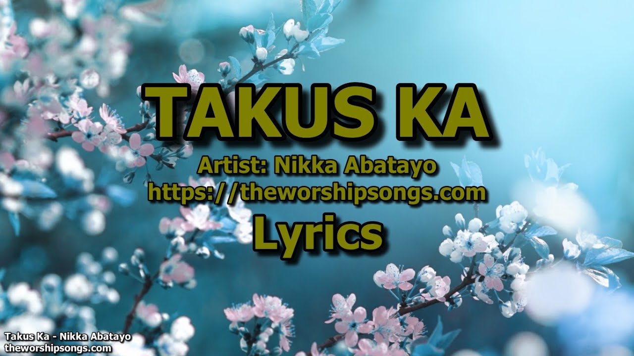 Takus Ka   -   Nikka Abatayo   |   Lyrics
