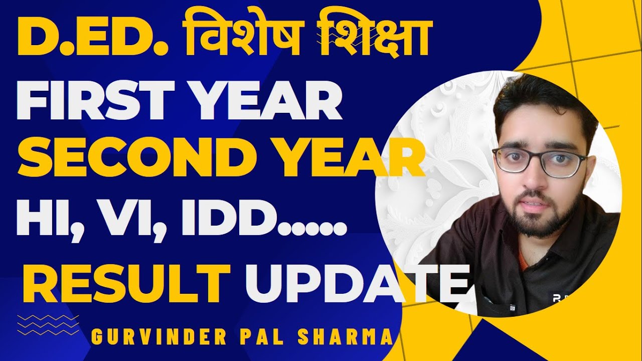 D.ED. SPECIAL EDUCATION FIRST AND SECOND YEAR RESULT UPDATE | D.ED HI, VI, IDD RESULT UPDATE 2024
