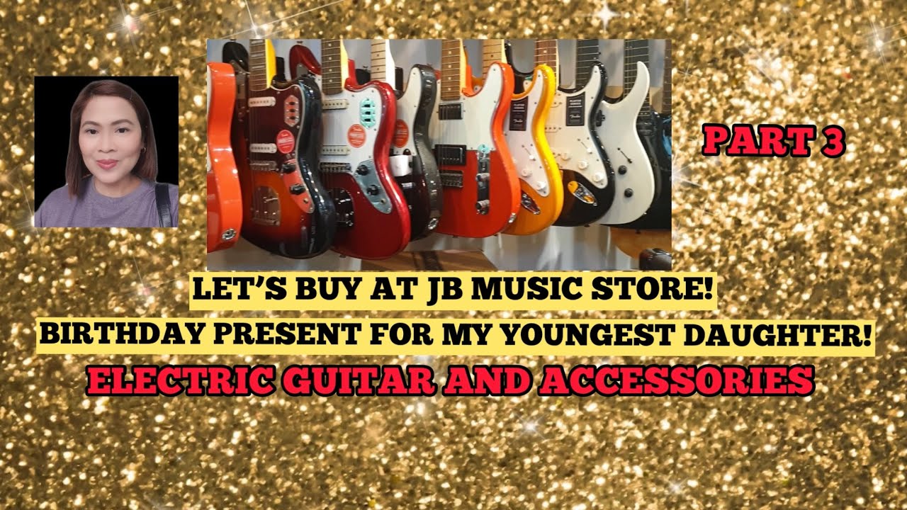 SQUIER (FENDER) ELECTRIC GUITAR// JB MUSIC STORE// BIRTHDAY PRESENT FOR MY DAUGHTER// PART 3