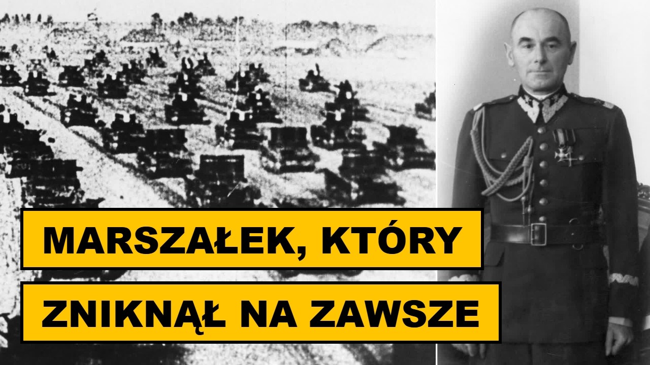 Edward Rydz-Śmigły: Marszałek, który zniknął z historii Polski – Sławni Polacy