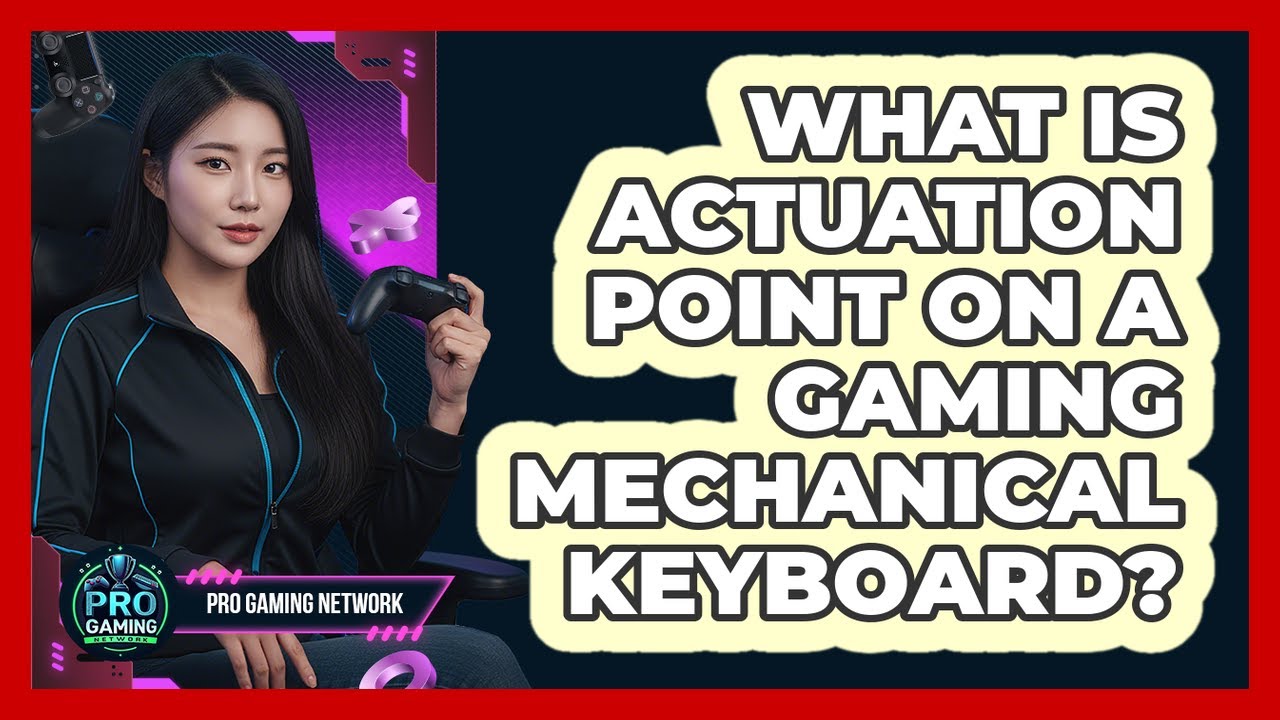 What Is Actuation Point On A Gaming Mechanical Keyboard? - Pro Gaming Network