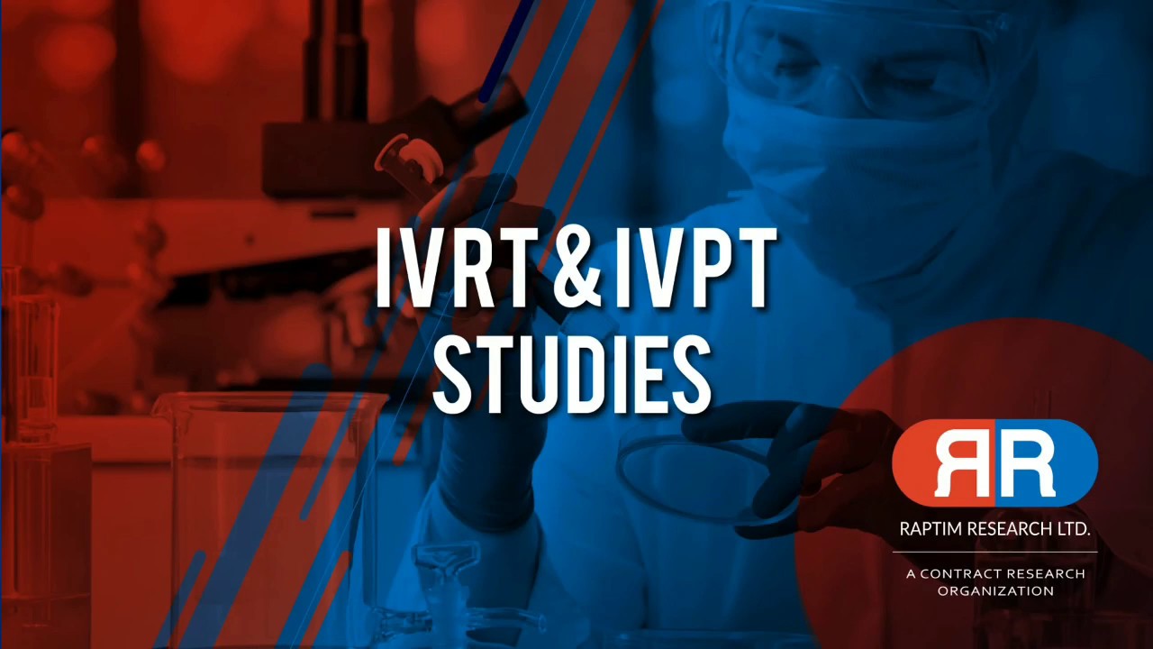 IVRT/IVPT Studies: Raptim Research Ltd Has Best Expertise & Experience in IVRT/IVPT Studies & Tests