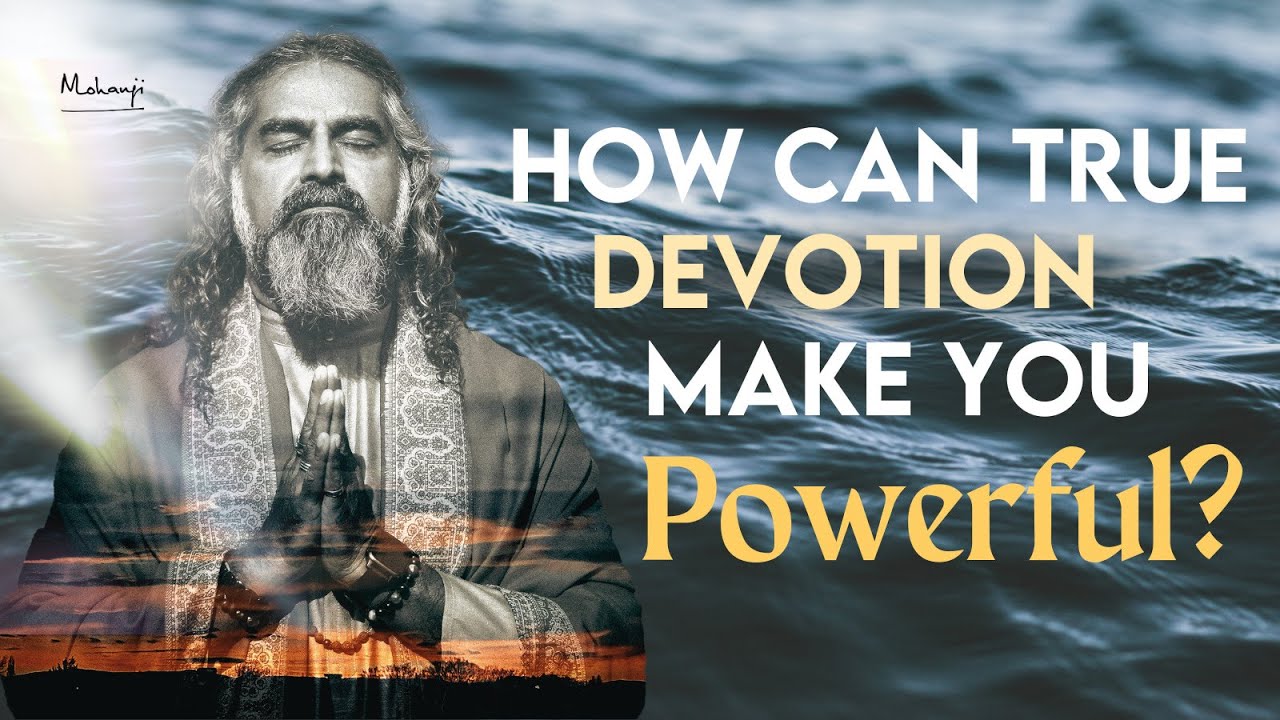 How can True Devotion Make you Powerful? I Mohanji