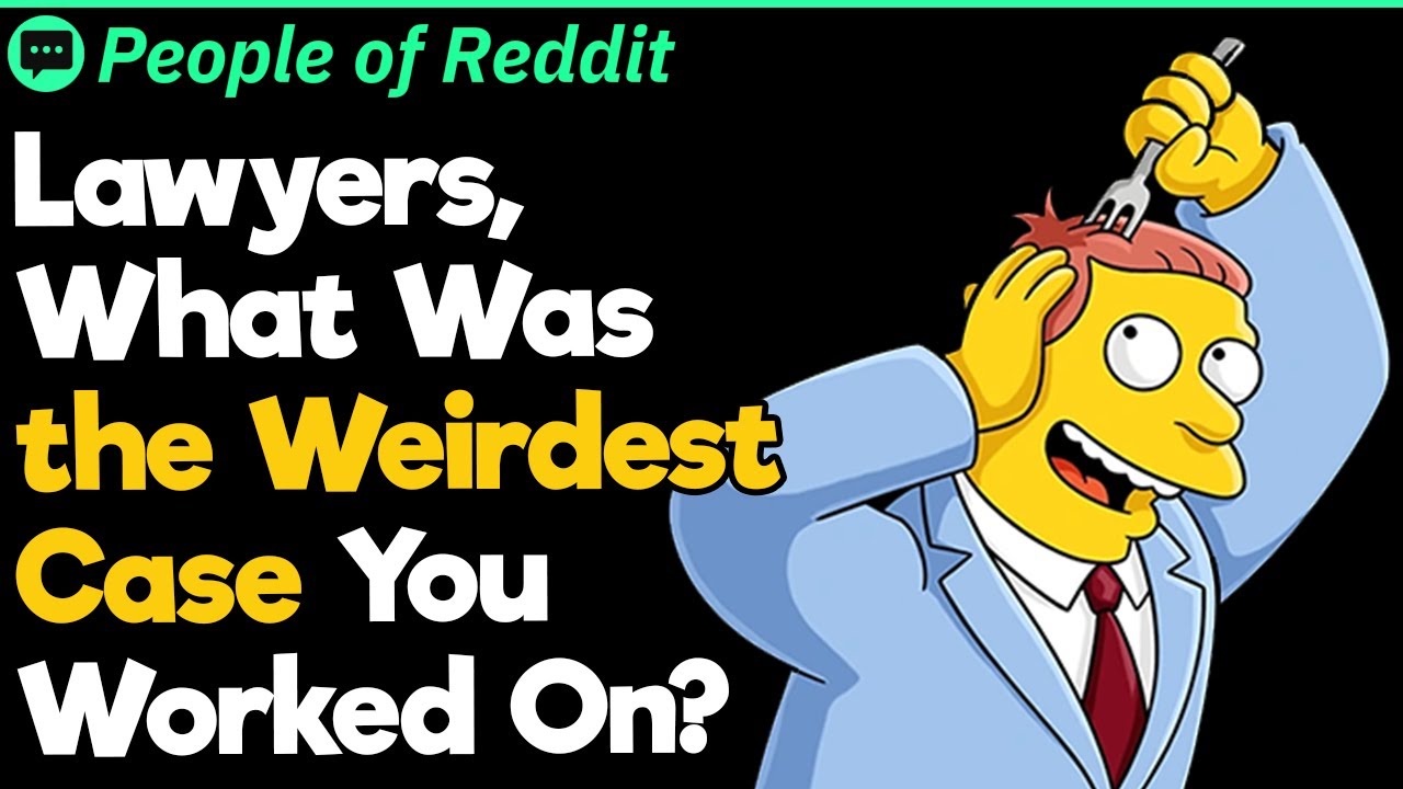 Lawyers, What Was the Weirdest Case You Worked On?