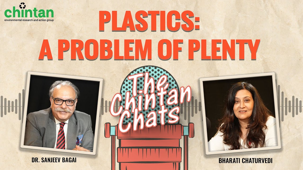 Plastics : A Problem of Plenty I The Chintan Chats EP24 I Ft. Dr. Sanjeev Bagai