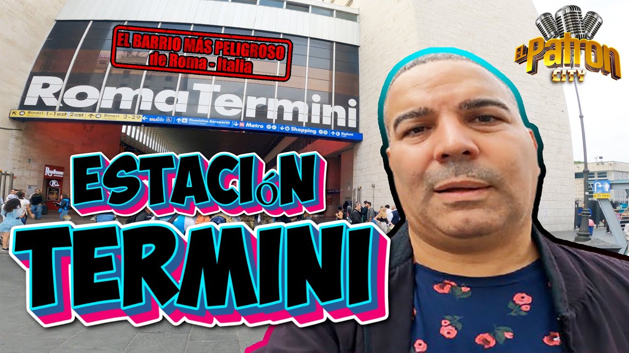 Estación TERMINI - El Barrio Mas Peligroso de Roma Italia.