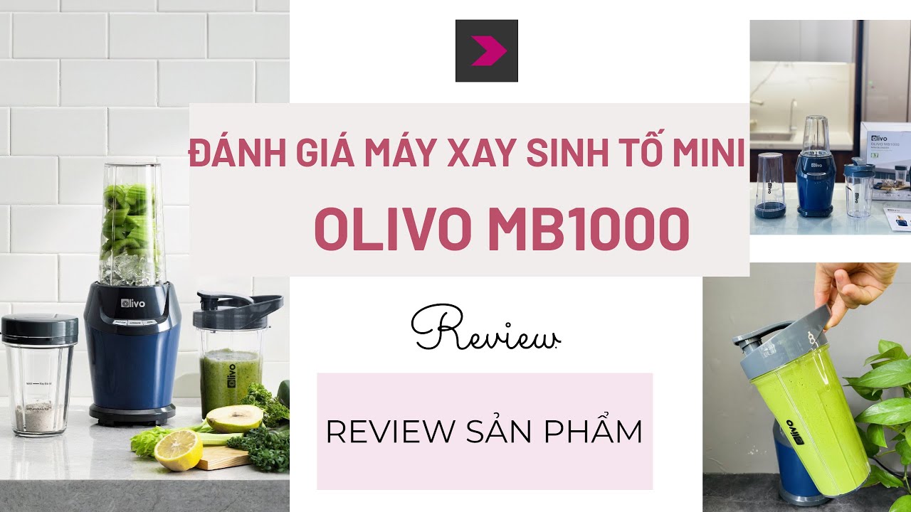 Review v&agrave; đ&aacute;nh gi&aacute; m&aacute;y xay sinh tố mini Olivo MB1000.