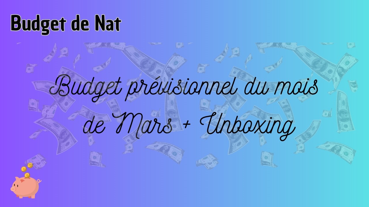 ~ Budget de Mars, pas folichon + Mini unboxing de défis ~