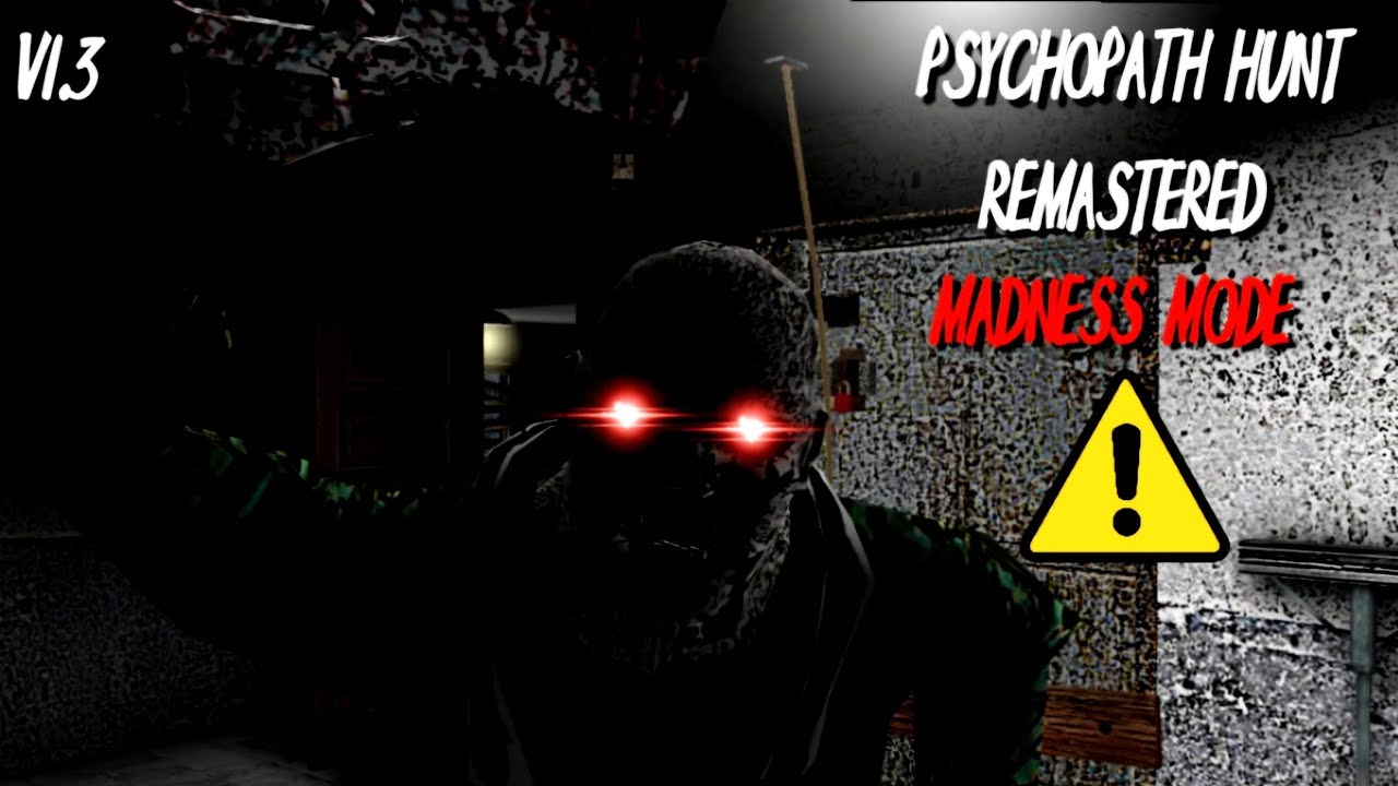 Psychopath Hunt Remastered V1.3 In Madness Mode /neutralize (z66) Mods