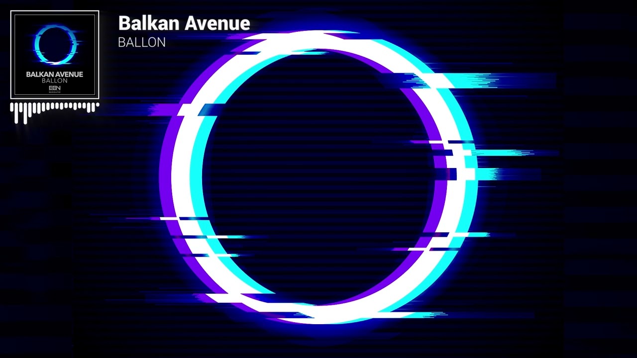 Balkan Avenue - Ballon [Official Visualizer]