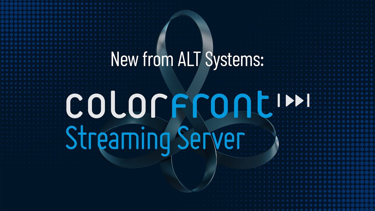 Introducing Colorfront Streaming Server from ALT Systems