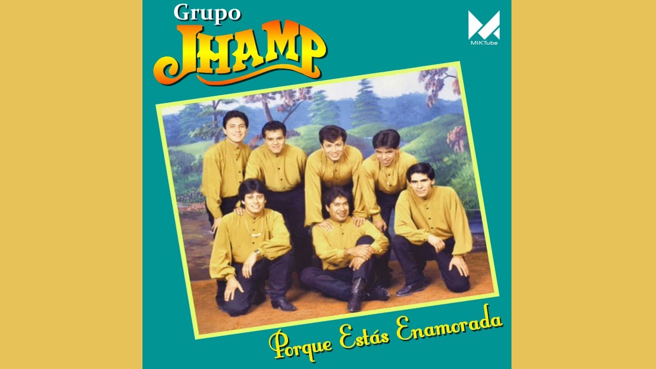 Porque Estás Enamorada - Grupo Jhamp