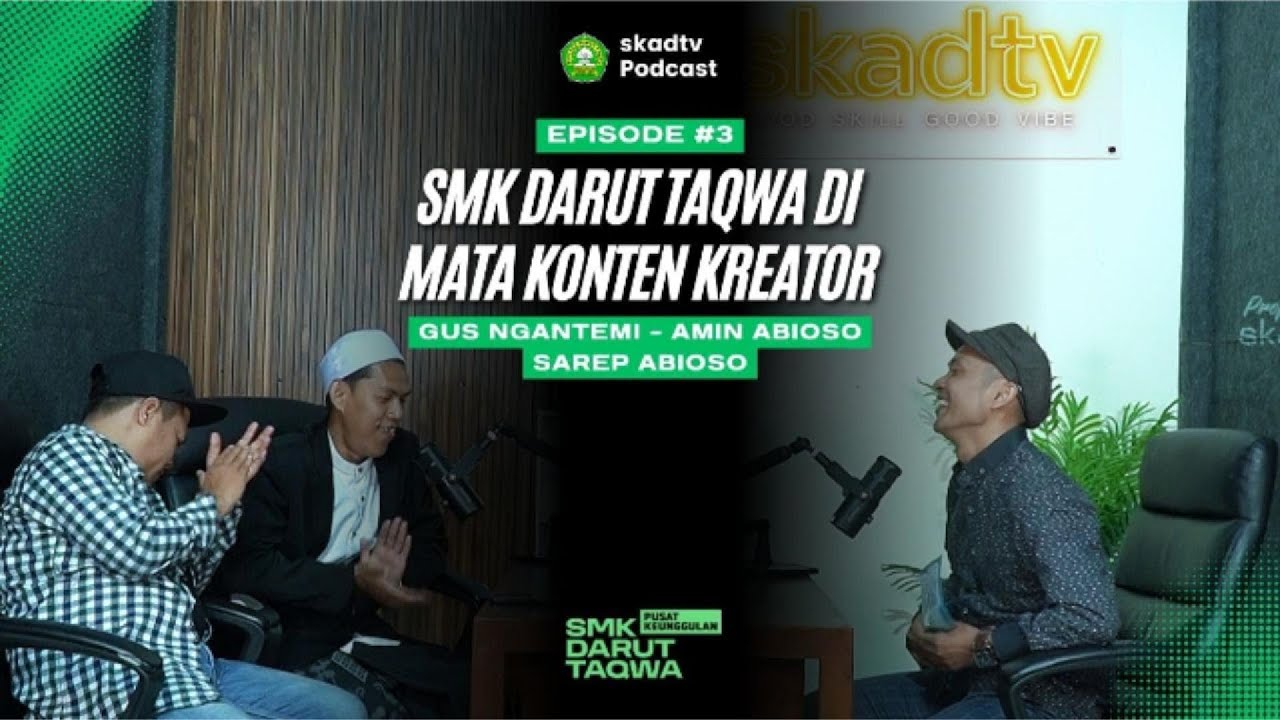 SMK Darut Taqwa di Mata Konten Kreator | SKADTV Podcast bersama Gus Ngantemi & Abioso