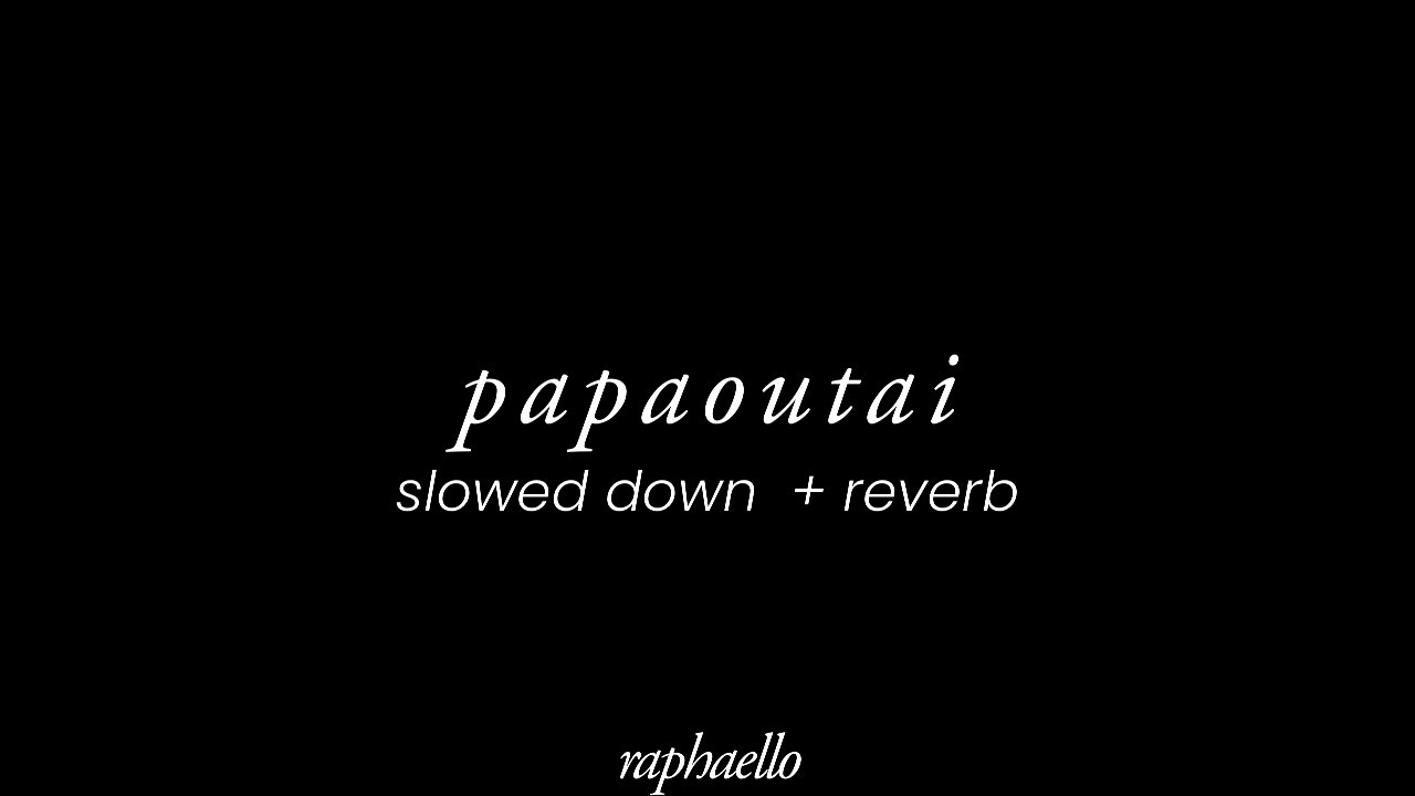 papaoutai - stromae (slowed down + reverb)
