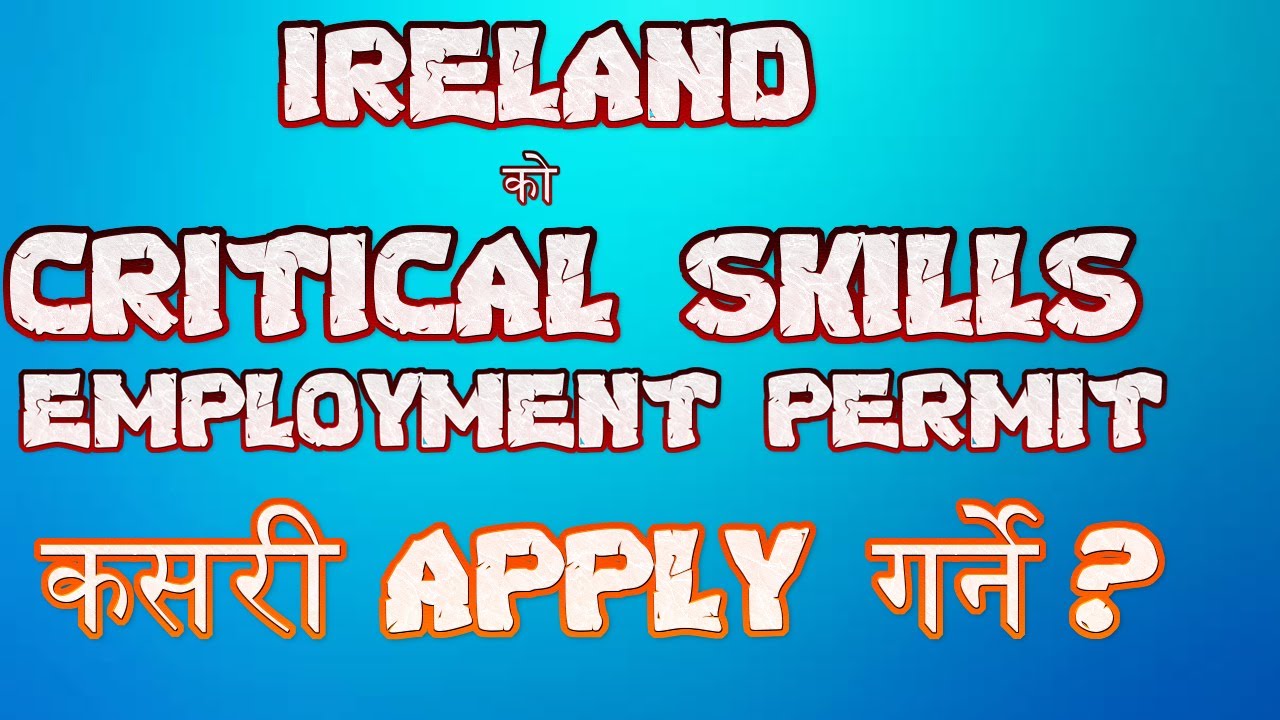 Critical Skills Employment Permit visa of IRELAND | How to apply for work visa IRELAND from NEPAL?