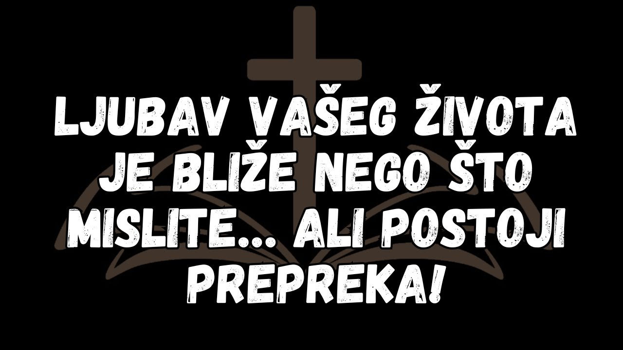 Ljubav Vašeg Života Je Bliže Nego Što Mislite… Ali Postoji Prepreka!