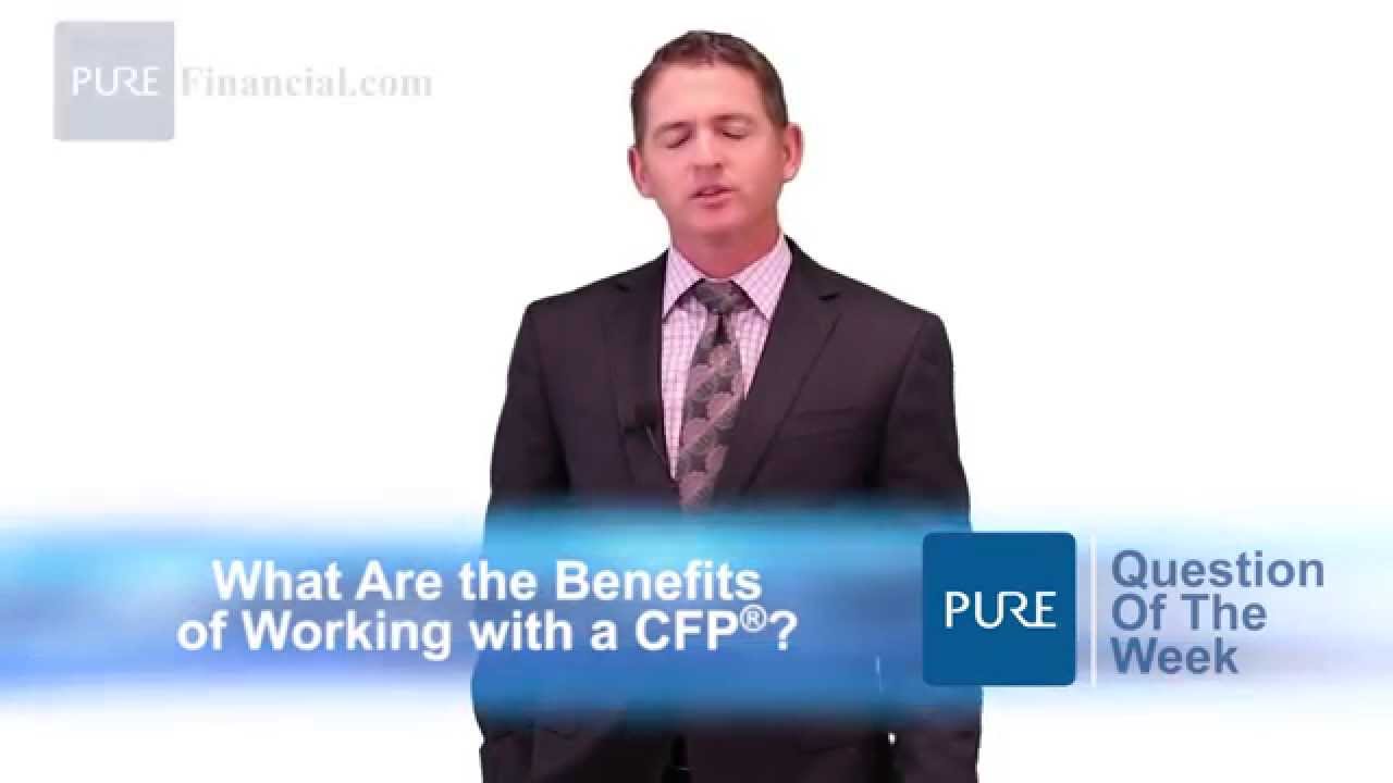 What Are the Benefits of Working with a CFP&reg;?