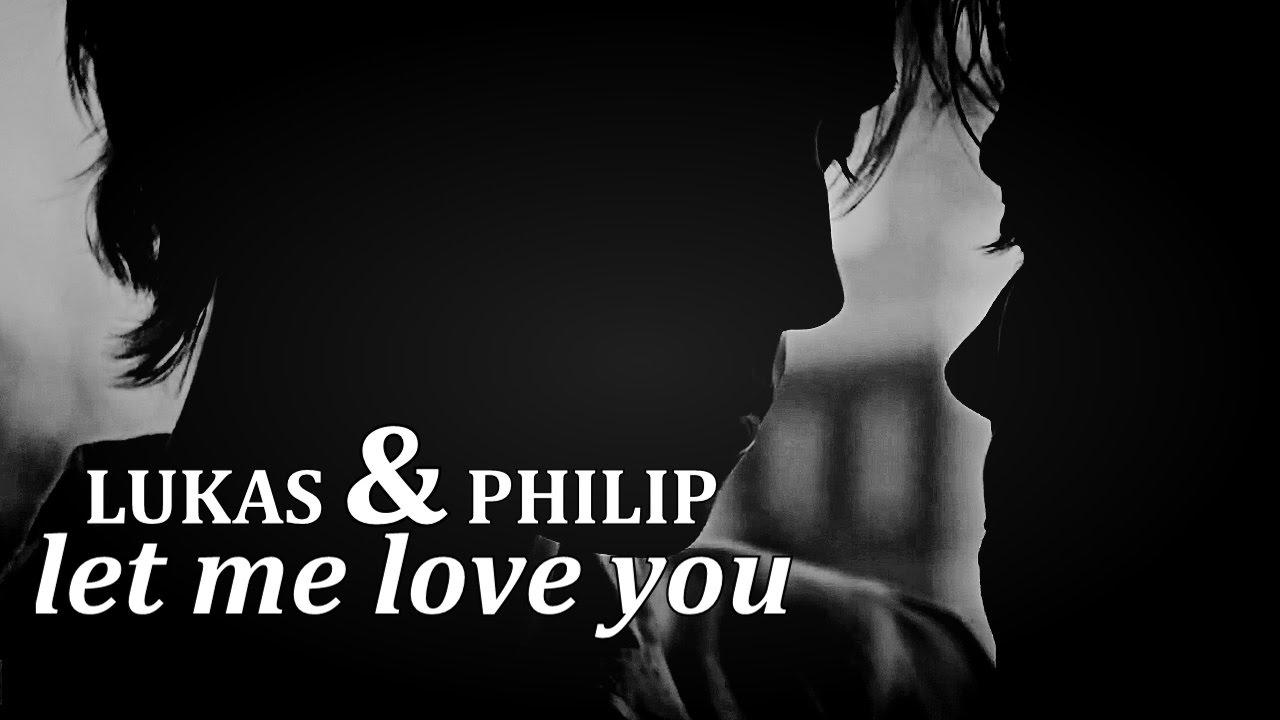 lukas + philip | let me love you