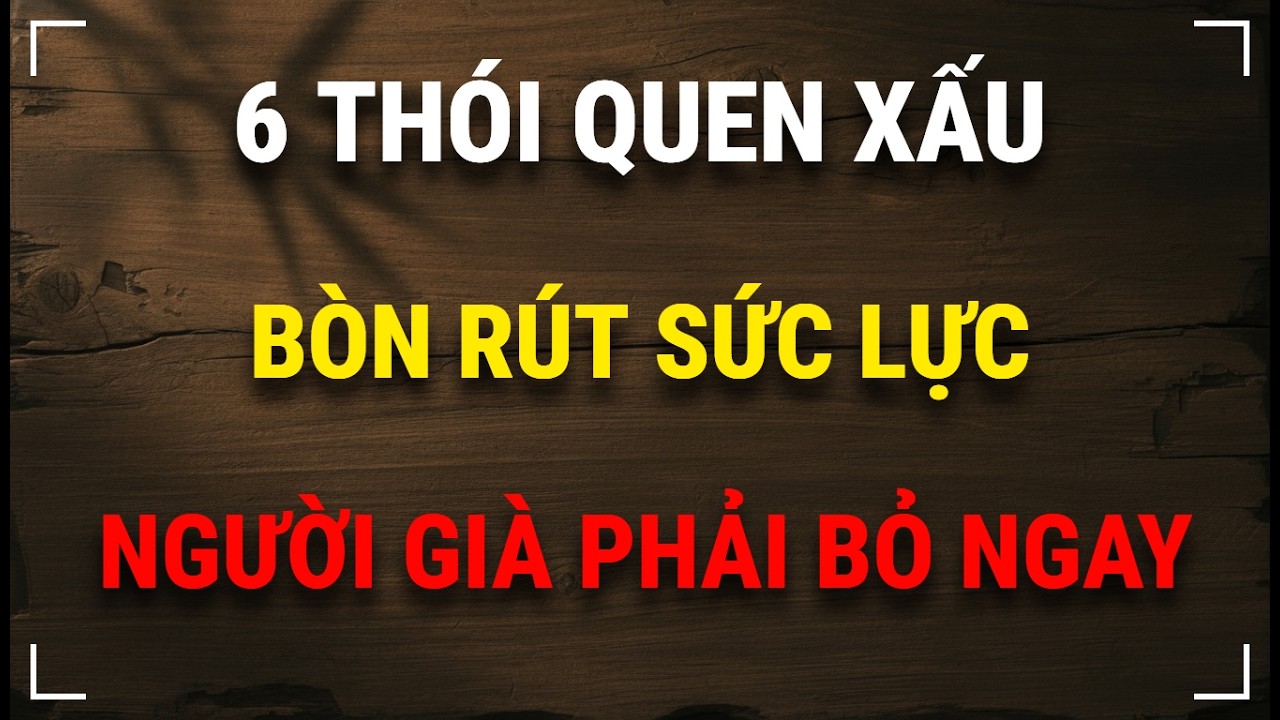 6 Thói Quen Cố Chấp Bòn Rút Sức Lực Người Già Mỗi Ngày – Bỏ Được Là Tạng Phủ Nhẹ Tênh