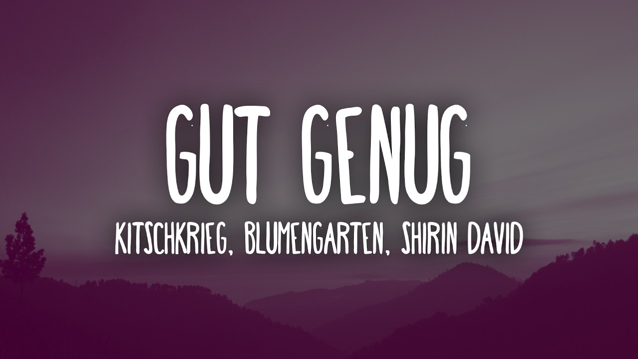 Gut Genug - KITSCHKRIEG feat. BLUMENTGARTEN & Shirin David (Lyrics)