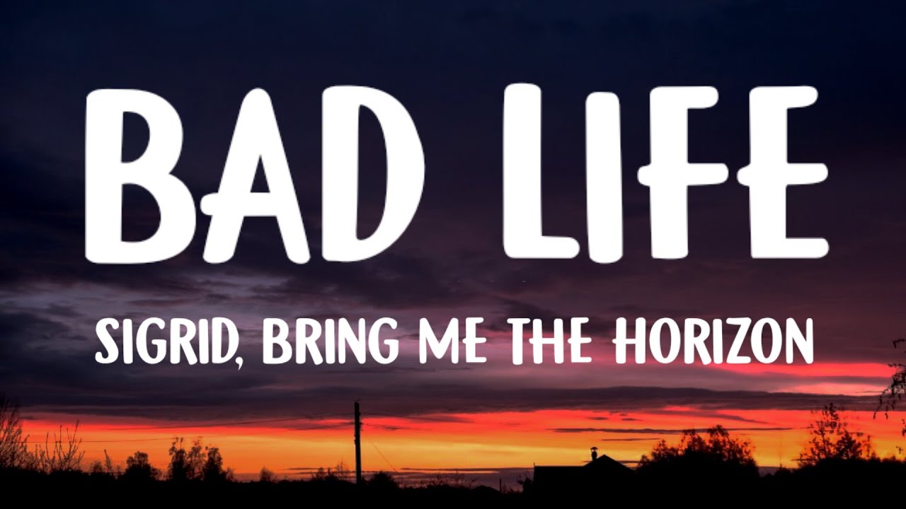 Sigrid, Bring Me The Horizon - Bad Life (Lyrics)