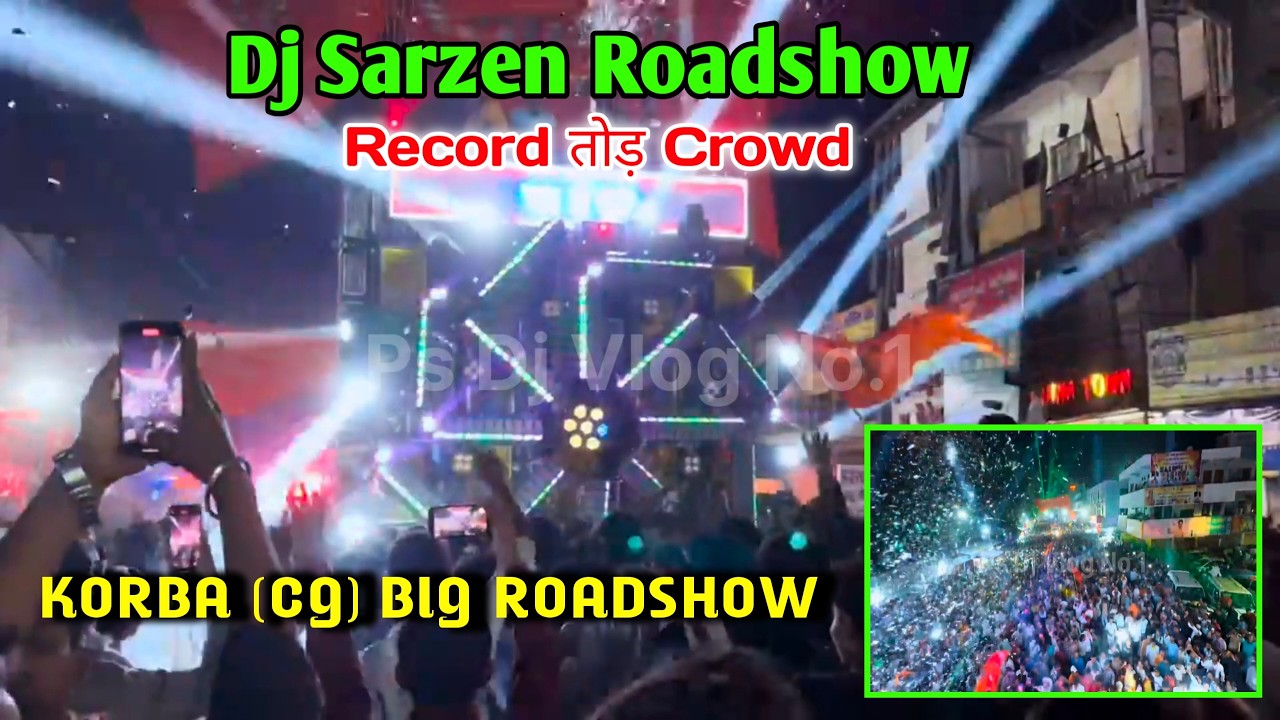 Dj Sarzen Big Roadshow Korba Chhattisgarh । Record तोड़ Crowd 🥱