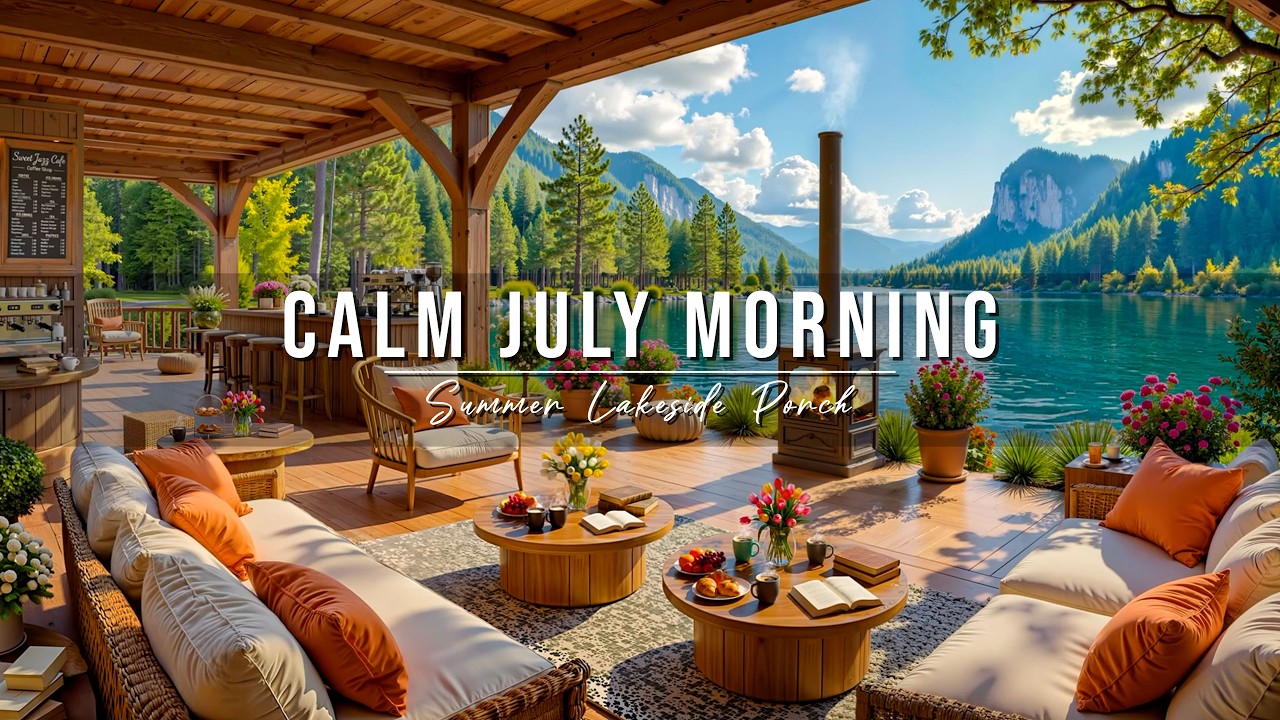 Calm July Morning Jazz at Summer Lakeside Porch Ambience ☀️ Relaxing Jazz Music for Work & Study
