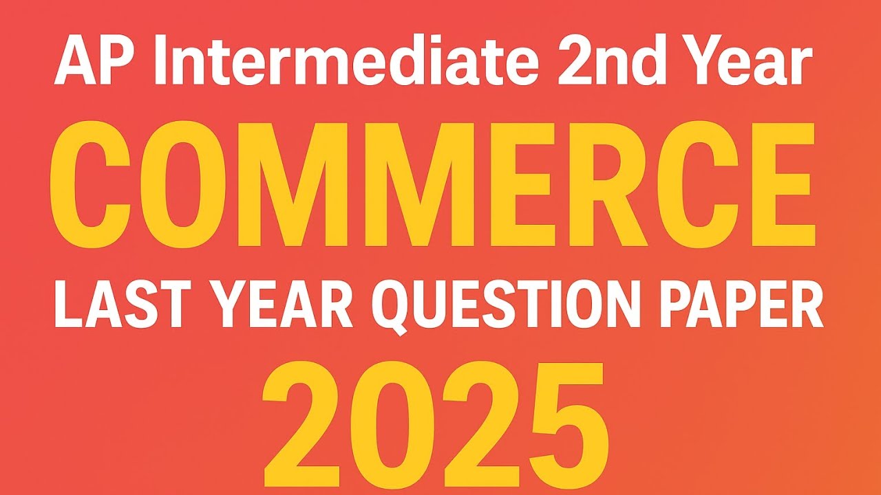 🔥AP Intermediate 2nd Year Commerce (2025) 🔥 | Last Year Question Paper | Must Watch for CEC Students