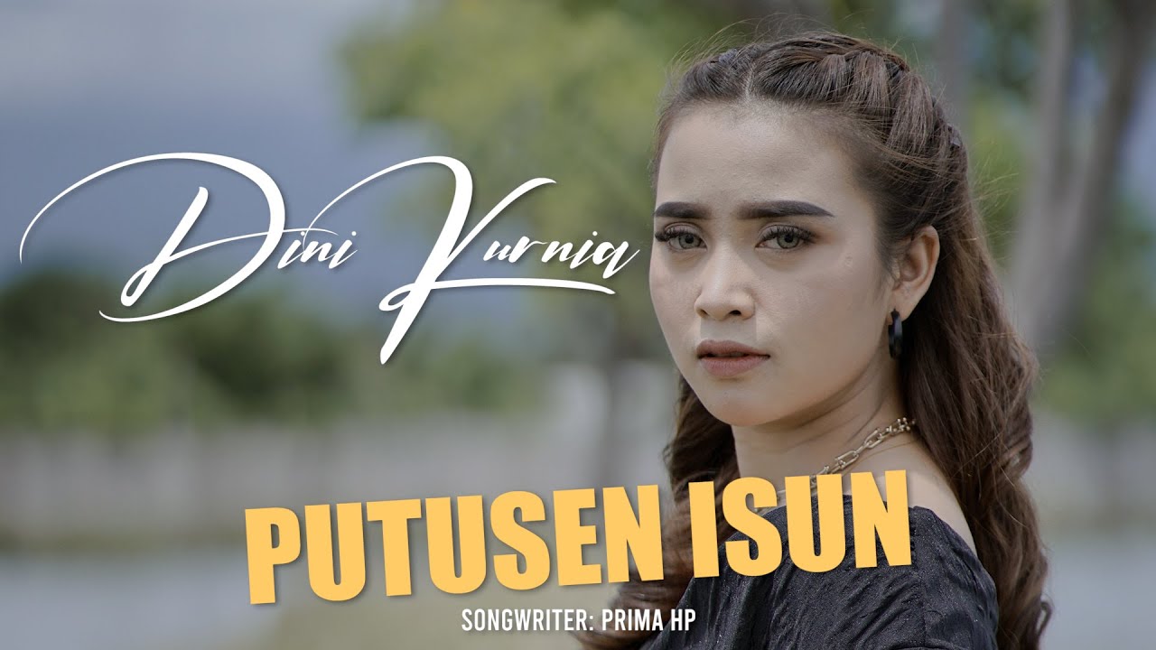 Dini Kurnia - Putusen Isun (Official Music Video)