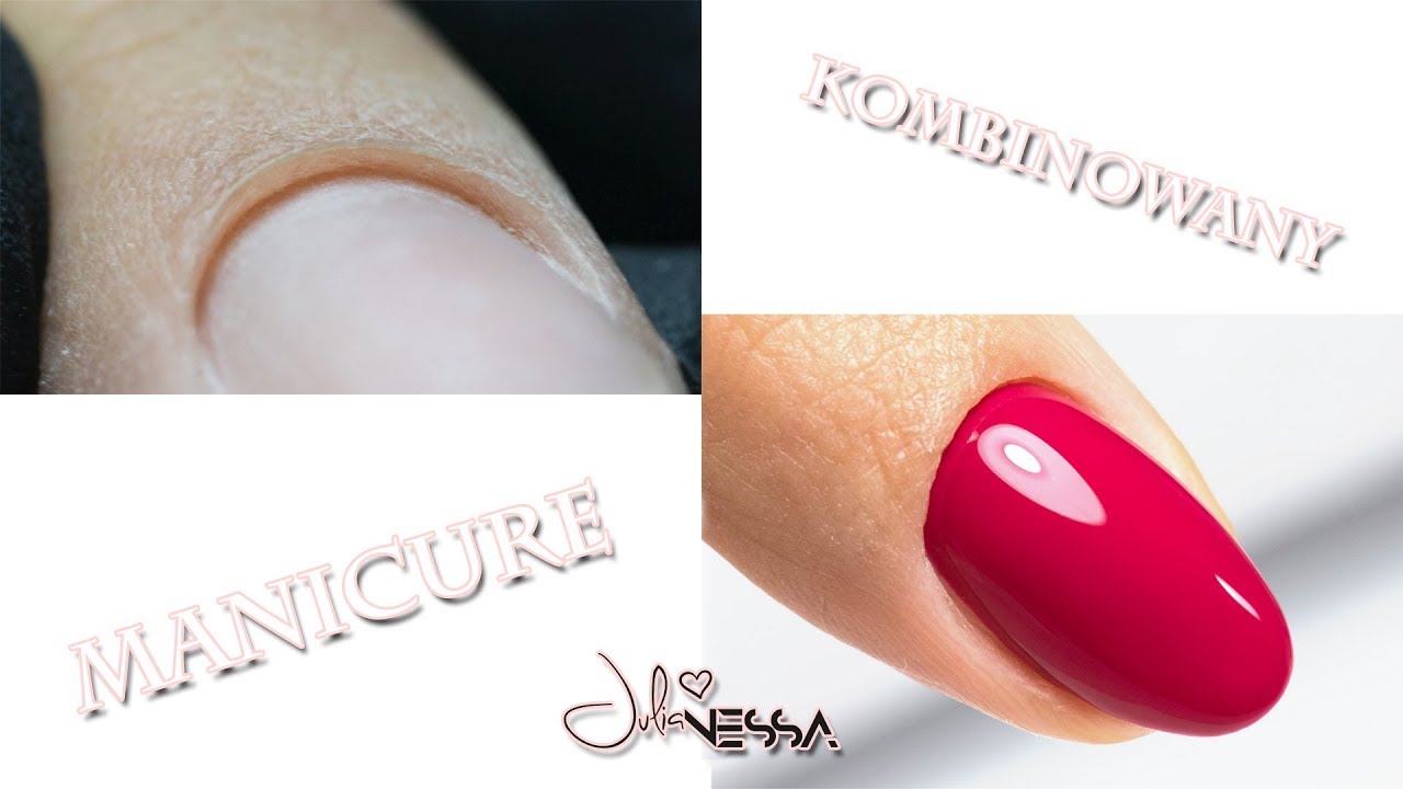 Manicure Kombinowany (pod skórki) krok po kroku - Julia Nessa