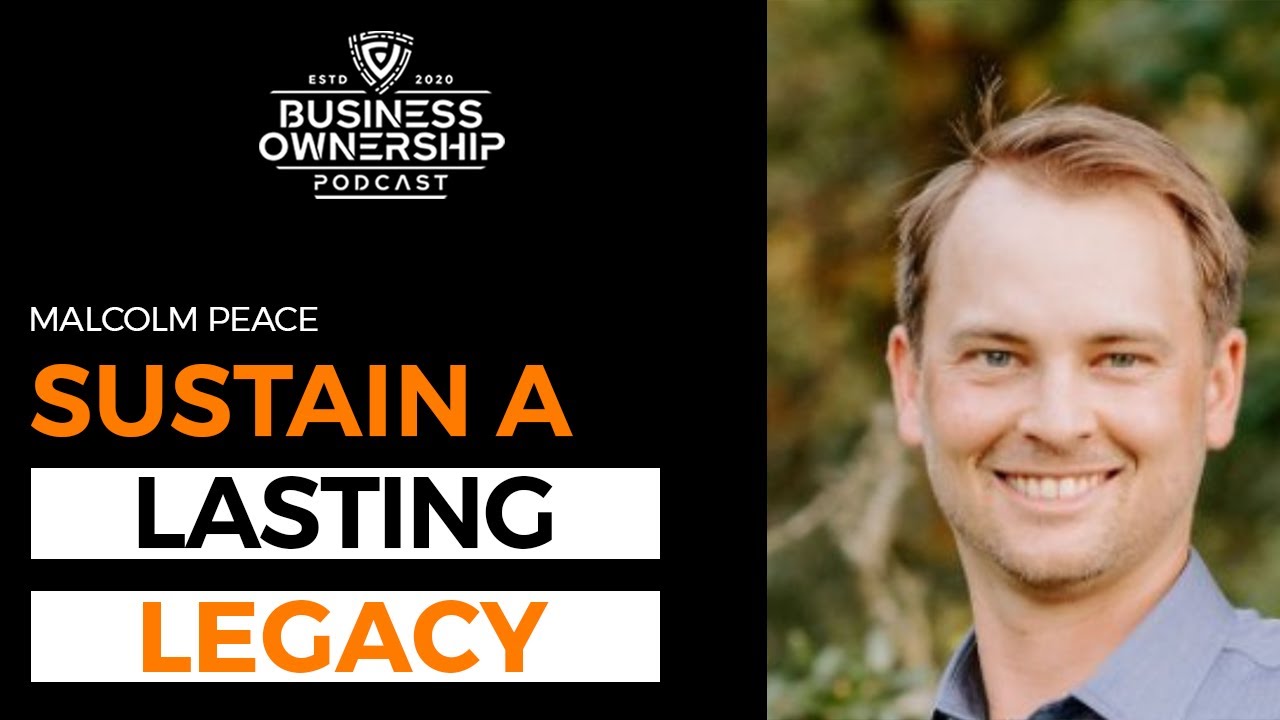 Sustain a Lasting Legacy - Malcolm Peace