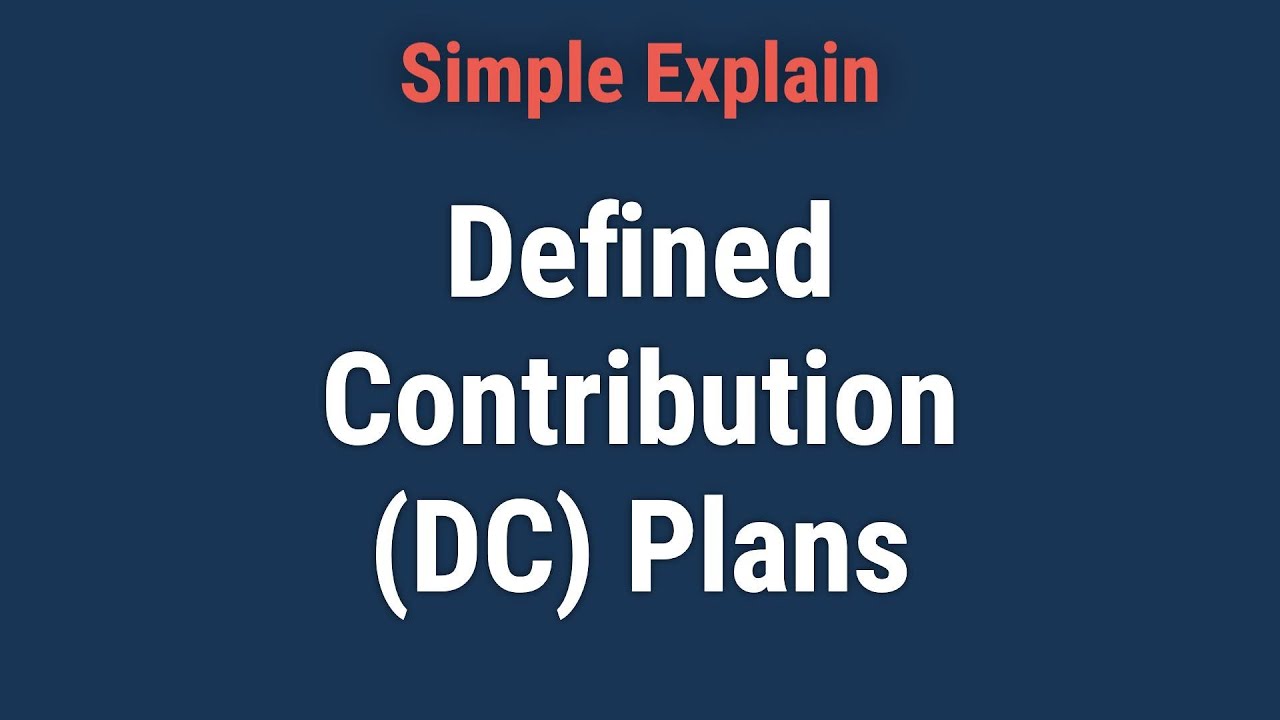 What Are Defined Contribution Plans, and How Do They Work?
