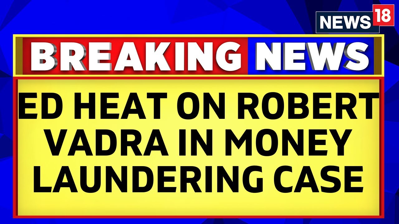 ED To Challenge Pre-Arrest Bail To Robert Vadra In Corruption Case | Priyanka Gandhi | News18