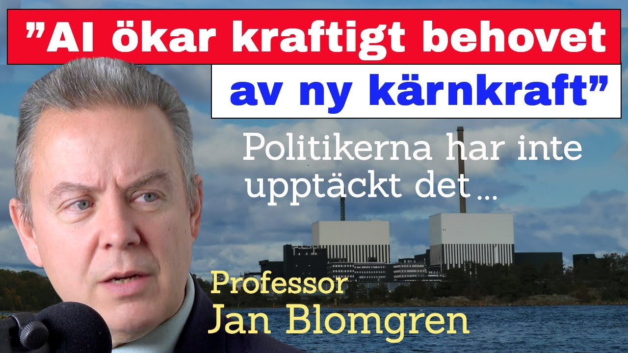 &rdquo;AI &ouml;kar kraftigt behovet av ny k&auml;rnkraft&rdquo; &ndash; prof. Jan Blomgren