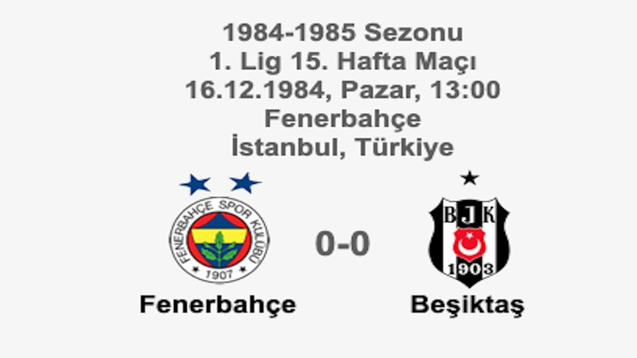 Fenerbahçe 0-0 Beşiktaş 16.12.1984 - 1984-1985 1st League Matchday 15 + Before & Post-Match Comments