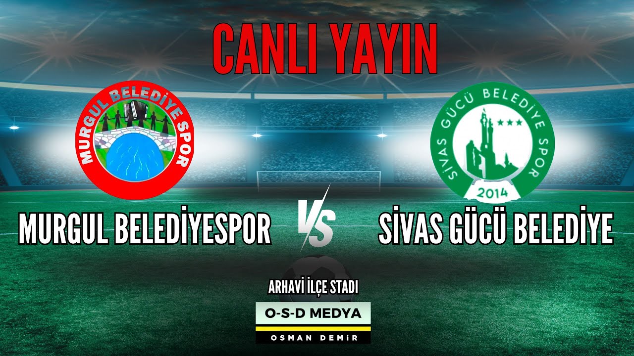 MURGUL BELEDİYESPOR & SİVASGÜCÜ BELEDİYESPOR