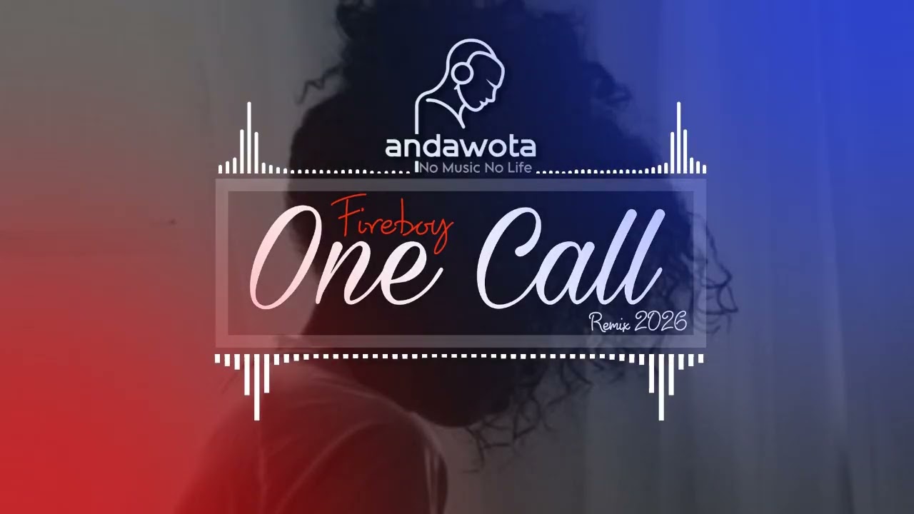Fireboy DML - One Call ♪ ∆ND∆ W✪T∆™ Remix (2026)