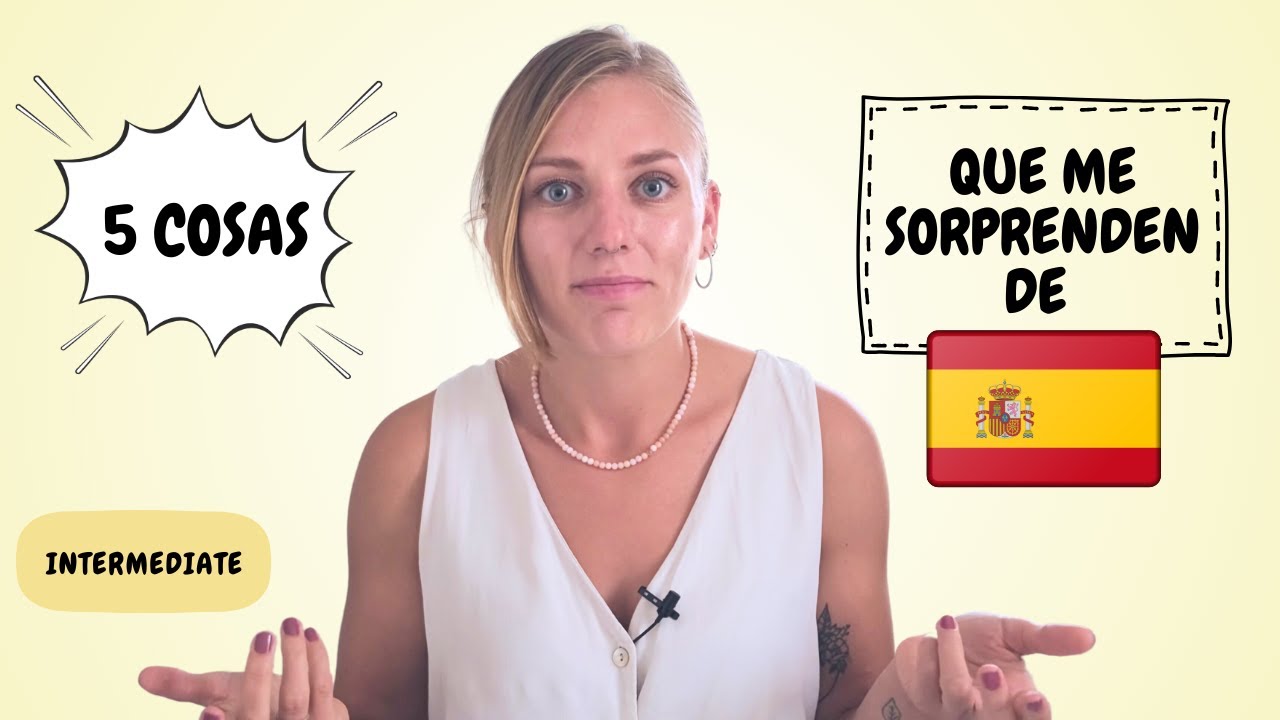 5 cosas que me sorprenden de España | Intermediate Spanish