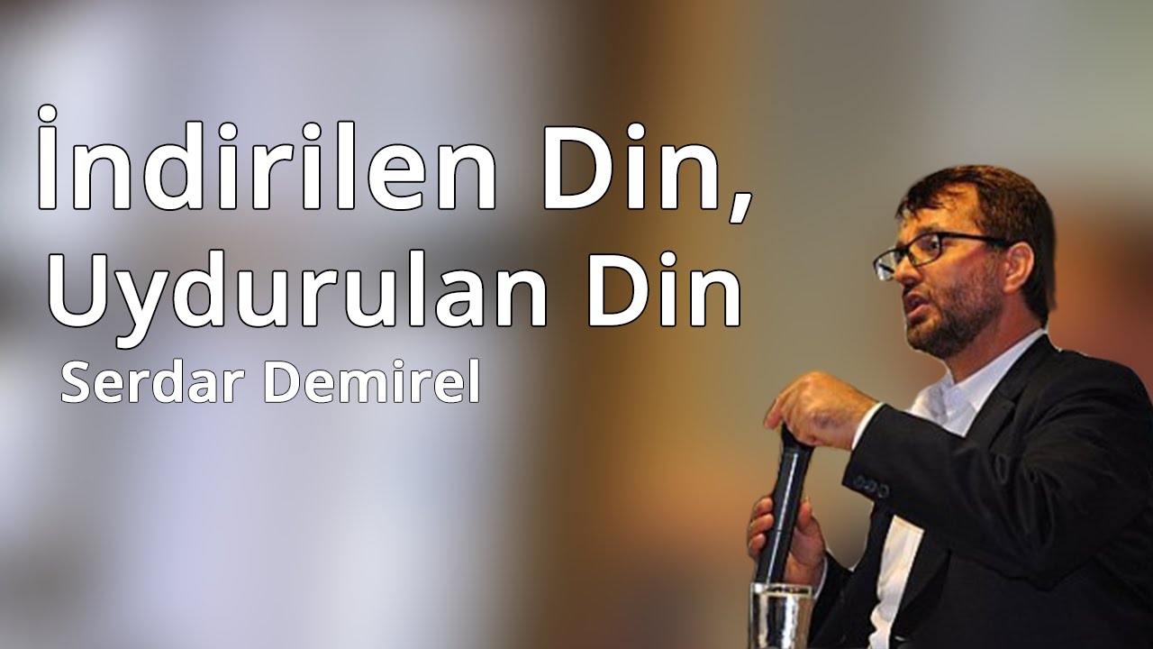 Serdar Demirel - İndirilen Din, Uydurulan Din - Sesli Makale