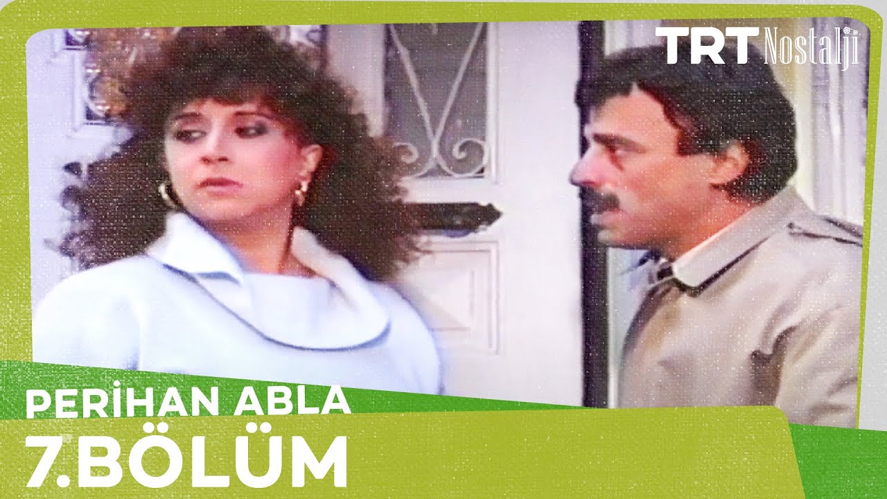 Perihan Abla 7. Bölüm