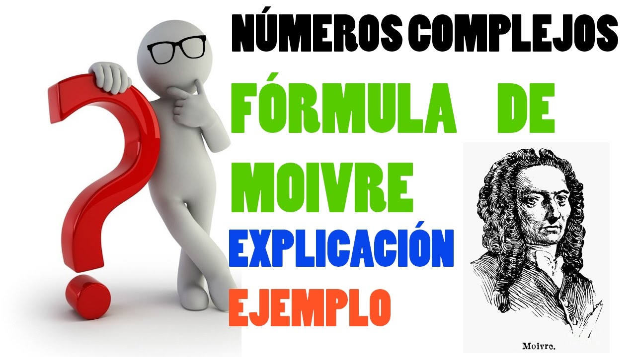 Fórmula de Moivre - Explicación y ejemplo resuelto