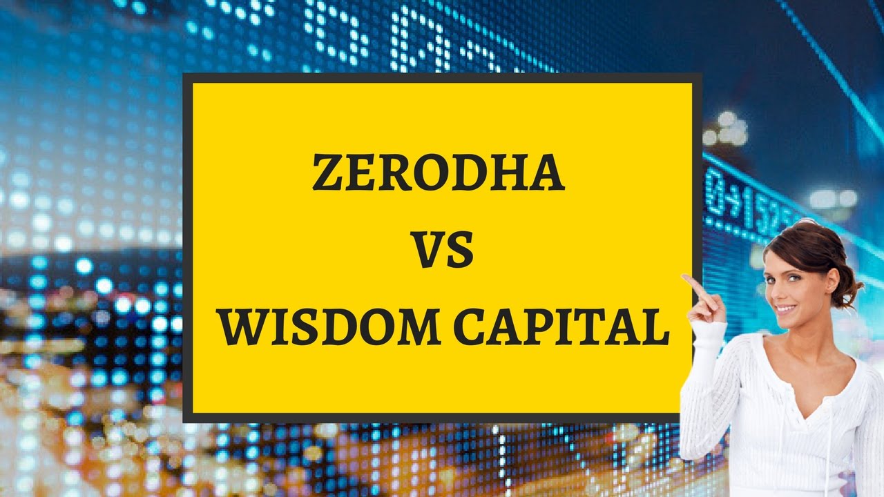 Zerodha vs Wisdom Capital - Pricing, Trading Softwares, Leverage & More