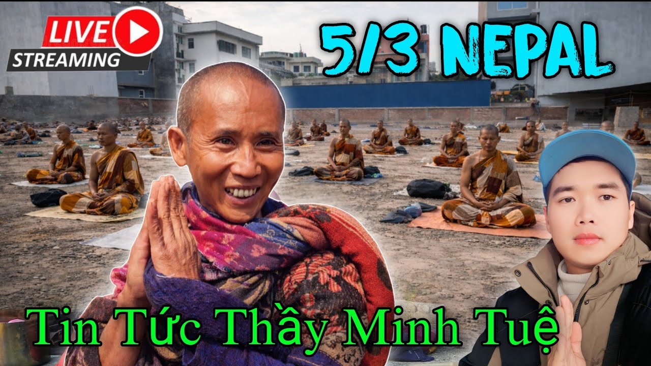 Kathmandu sáng 05/03 tin tức Thầy Minh Tuệ - Tình hình sáng nay nơi Thầy