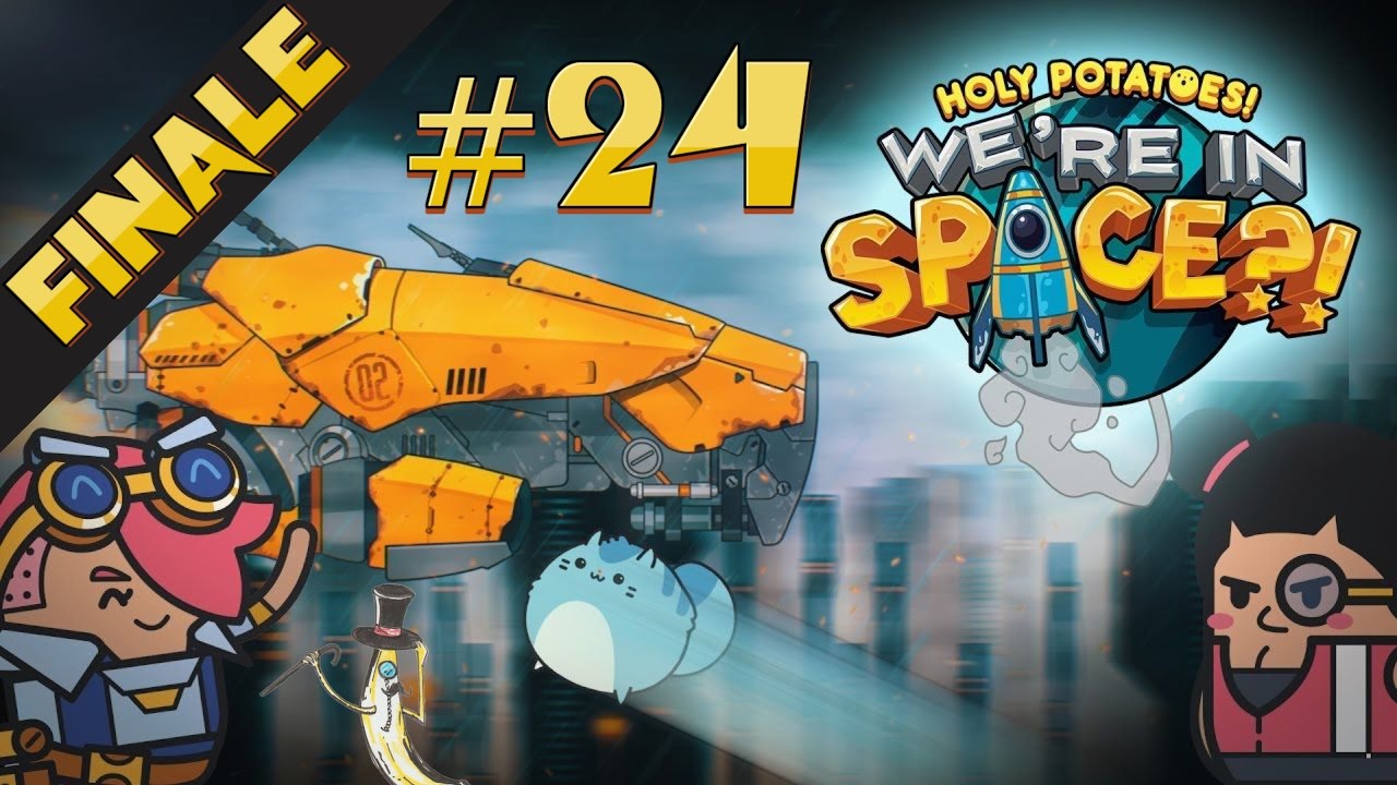 Holy Potatoes We're in Space #24 - Final Boss and Ending