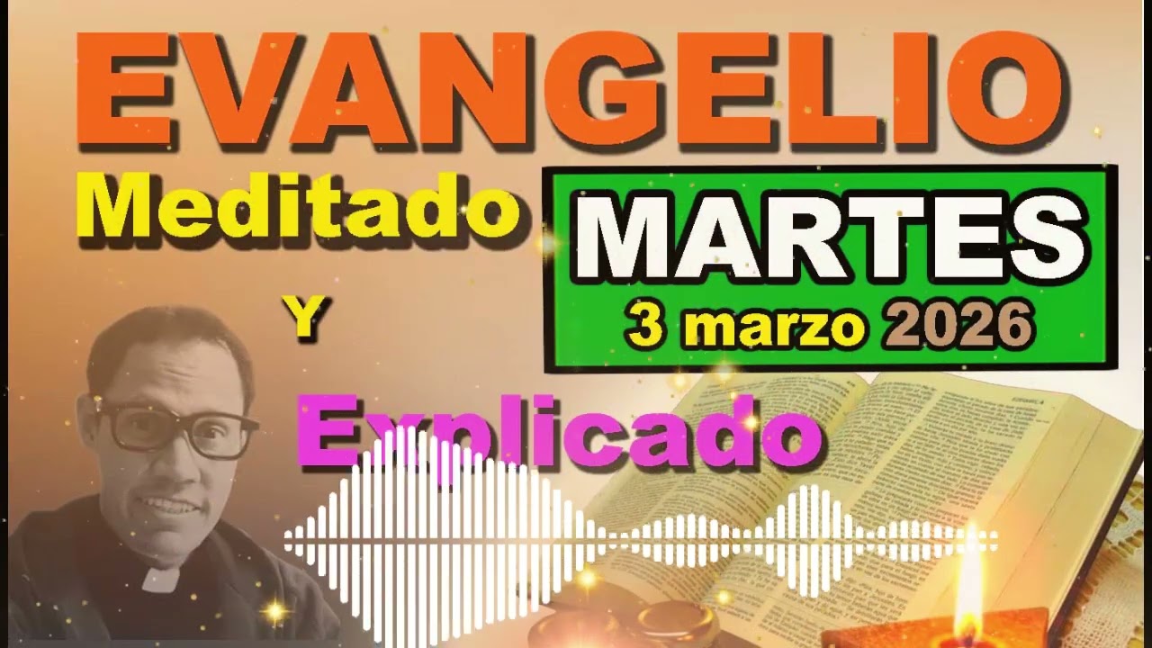 Martes 3 MARZO del 2026 - Evangelio meditado y explicado