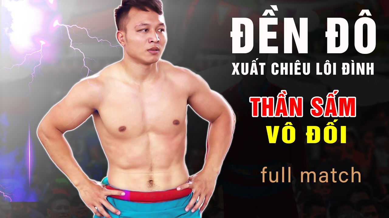 HỘI ĐỀN ĐÔ. Thần Sấm Vô Địch. vietnamese traditional wrestling.
