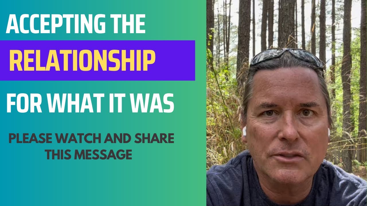 ACCEPTING THE RELATIONSHIP FOR WHAT IT WAS