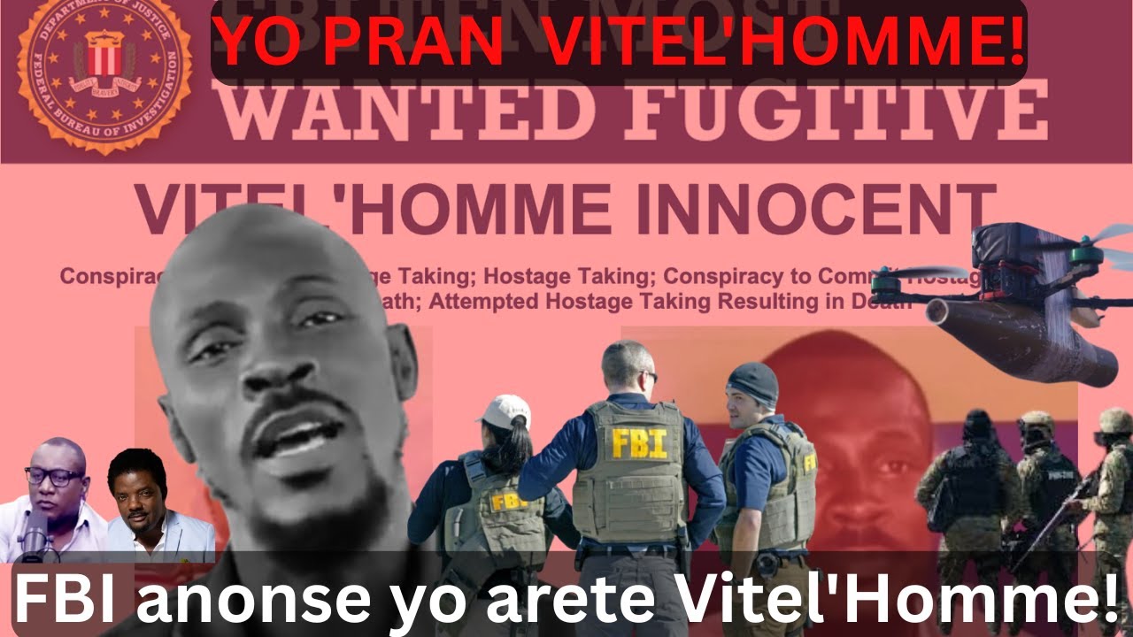 YO PRAN VITEL'HOMME! FBI Anonse yo Arete VITEL'HOMME!