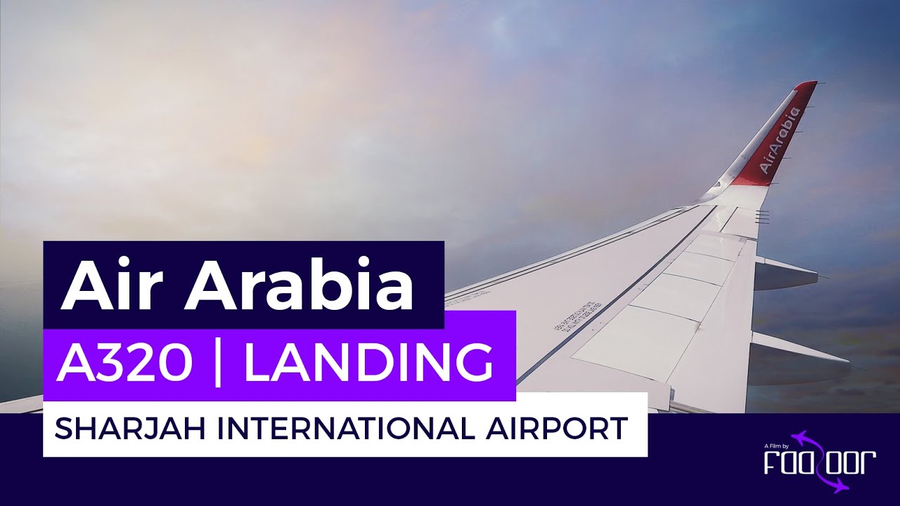 Air Arabia | Air Bus A320 | Sharjah International Airport | Landing