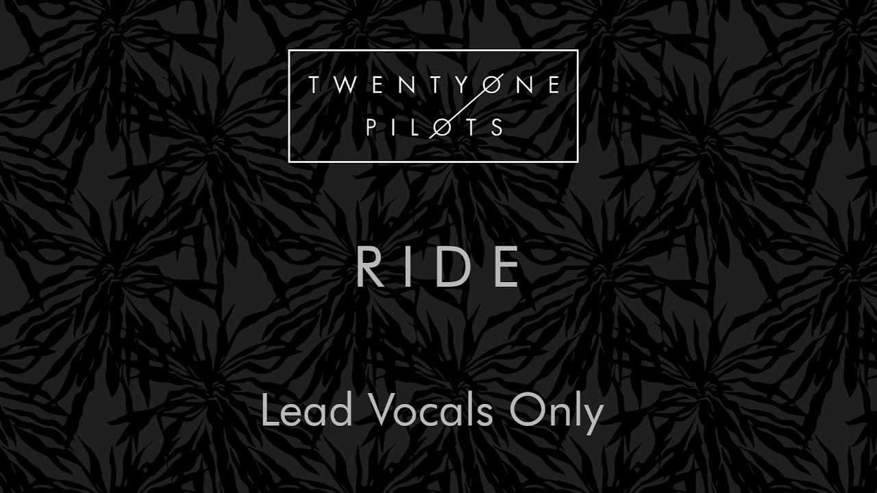 twenty one pilots - Ride (Lead Vocals Only)
